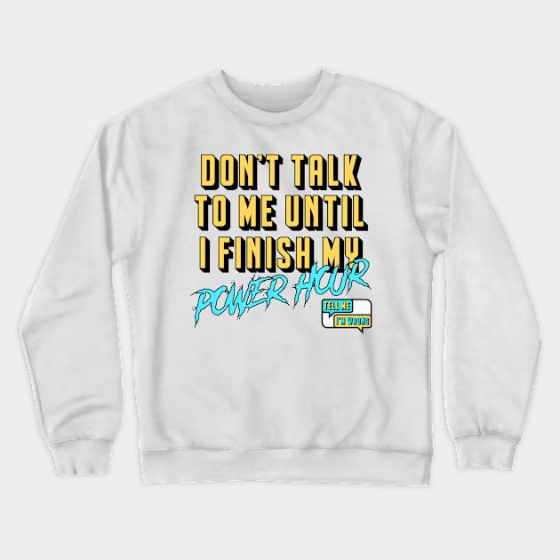 The Power Hour Crewneck Sweatshirt by TMIWPod Merch Store